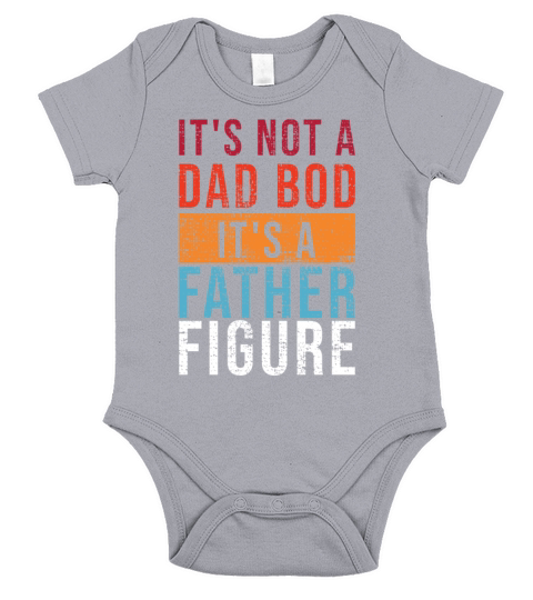 Its Not A Dad Bod Its A Father Figure Short Sleeve Baby One-Piece
