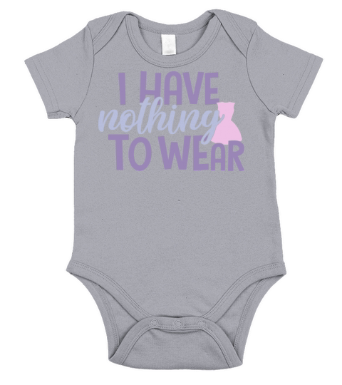 Nothing To Wear Funny Sarcastic Quote Short Sleeve Baby One-Piece