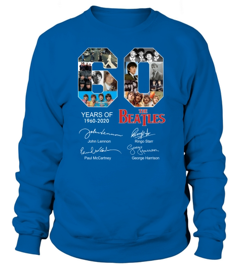 60 years of The Beatles 1960 2020 signatures autographed shirt Sweatshirt Unisex