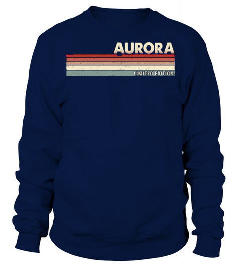 Aurora - Funny Retro Vintage Name 80s 90s Sweatshirt Unisex