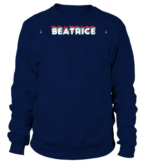 Beatrice Name - Funny Name Beatrice 80s theme Sweatshirt Unisex