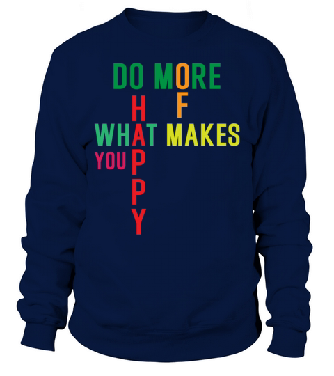 Do more of what makes you happy Sweatshirt Unisex