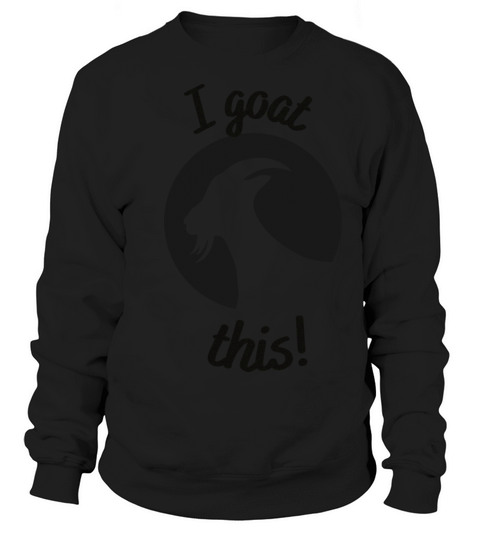 I goat this essential funny sarcastic illustration Sweatshirt Unisex