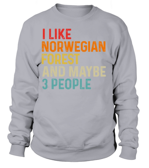I Like Norwegian Forest And Maybe 3 People Retro Sweatshirt Unisex