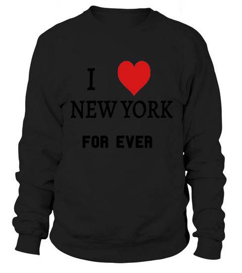 I love new york for ever Sweatshirt Unisex