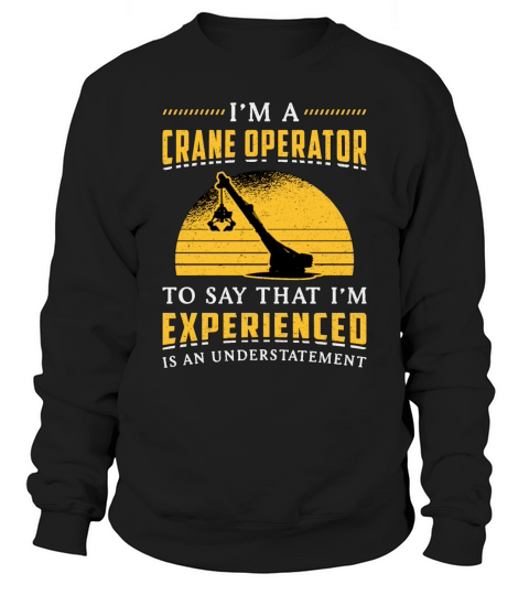 Im A Crane Operator Worker Construction Site Sweatshirt Unisex