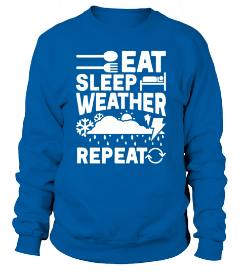 Meteorologist Quote Gift Meteorology Sweatshirt Unisex