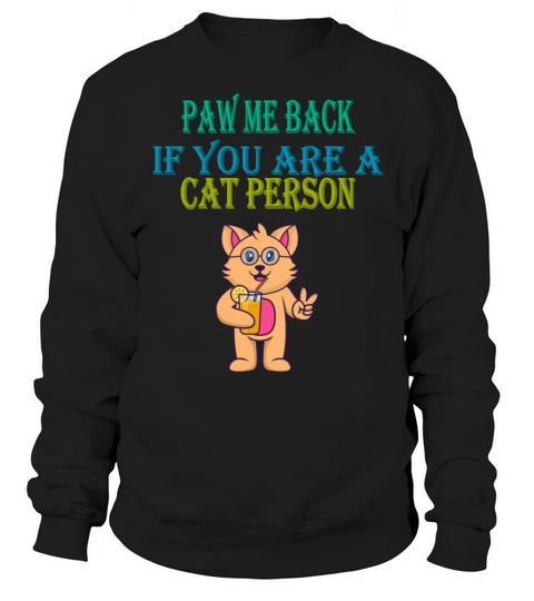 Paw Me Back If You Are A Cat Humor Sarcastic Quote Sweatshirt Unisex