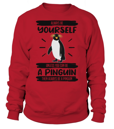 Penguin Always Be Yourself Quote Funny Gift Idea Sweatshirt Unisex