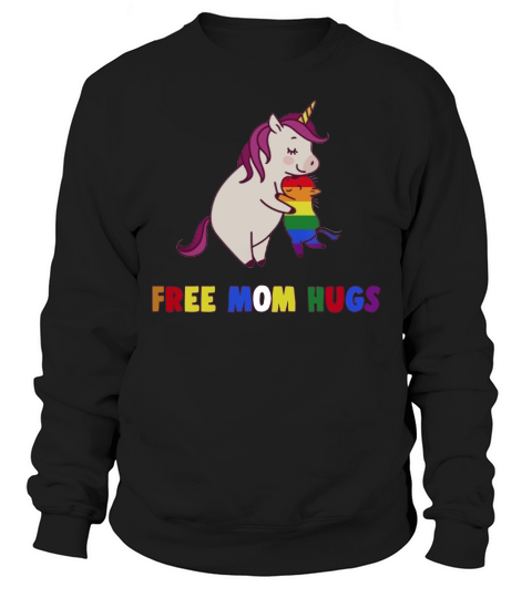 Proud Ally Free Unicorn Mom Hugs LGBT Pride Love Heart Tshi shirt Sweatshirt Unisex
