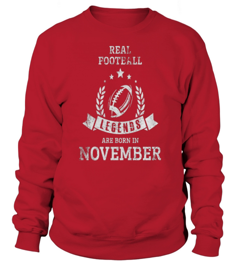 Real  Football Legends Are Born In November Sweatshirt Unisex