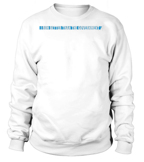 run better than government Sweatshirt Unisex