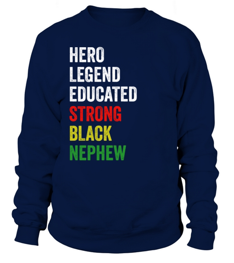 Strong Black Nephew Hero Legend Educated Proud Nep Sweatshirt Unisex