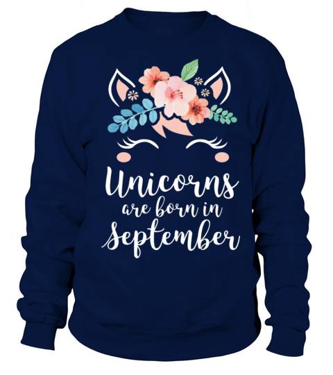 Unicorns Are Born In September Shirt Birthday Sweatshirt Unisex