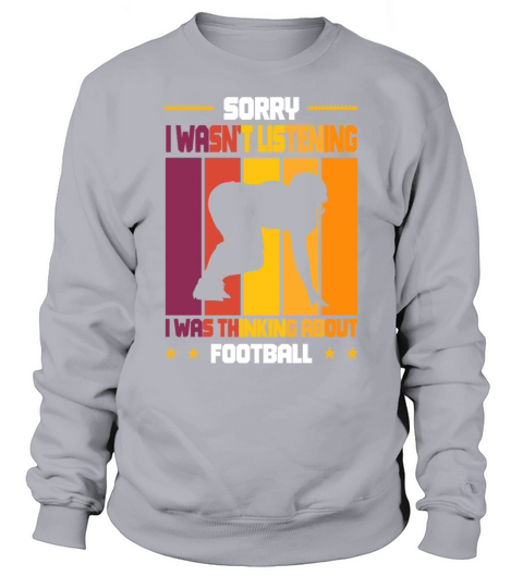 Wasnt Listening Was Thinking About Football Sweatshirt Unisex