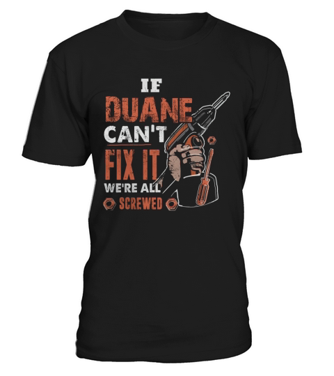 If DUANE Cant Fix It Were All Screwed T-Shirt T-Shirt Unisex