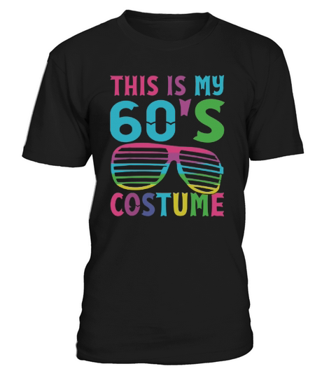 Original This Is My 60’s Costume 1960s Halloween Costume Gift shirt T-Shirt Unisex