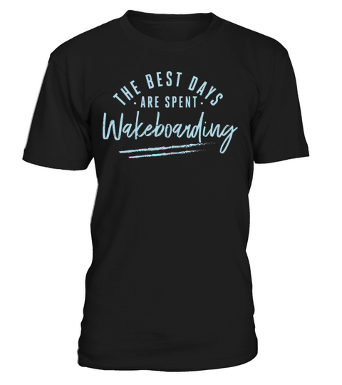 The Best Days Are Spent Wakeboarding Sayings T-Shirt Unisex