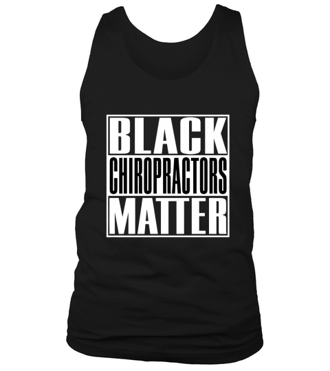 Black Chiropractors Matter Funny T-Shirt Tank Top Unisex