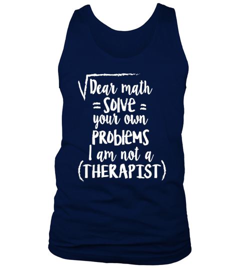 Dear Math Solve Your Own Problems Im Not a Therapist Shirt Tank Top Unisex