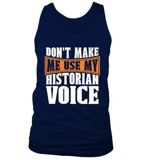 Historian Dont Make Me Historian Team Historians Tank Top Unisex