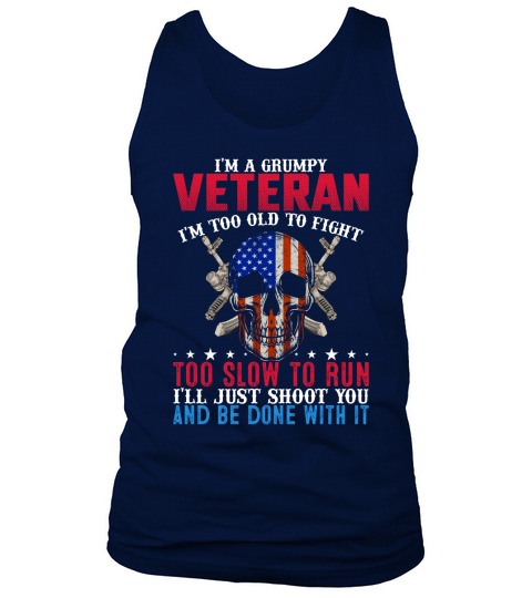Im A Grumpy Veteran Im Too Old To Fight Too Slow To Run Tank Top Unisex