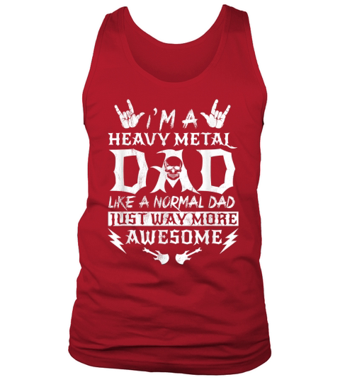 Im A Heavy Metal Dad, Like A Normal Dad Rock T-Shirt Tank Top Unisex