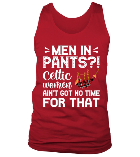 Men In Pants Celtic Women Aint Got No Time For Tank Top Unisex