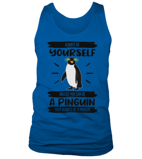 Penguin Always Be Yourself Quote Funny Gift Idea Tank Top Unisex