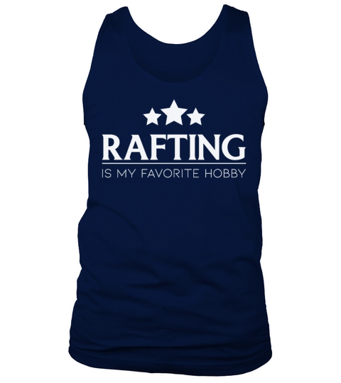 Rafting Is My Favorite Hobby Rafting Quote Tank Top Unisex