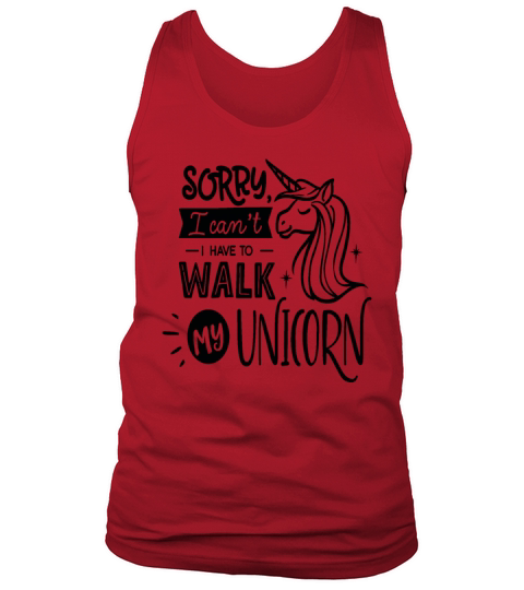 Sorry I Cant I Have To Walk My Unicorn Save The Tank Top Unisex