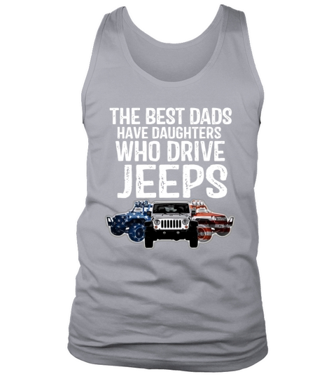 The Best Dads Have Daughters Who Drive Jeeps Shirtc Tank Top Unisex