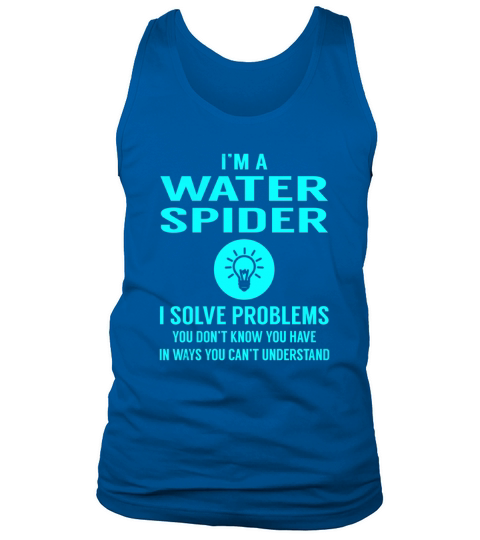Water Spider I Solve Problem Job Title Shirts Tank Top Unisex