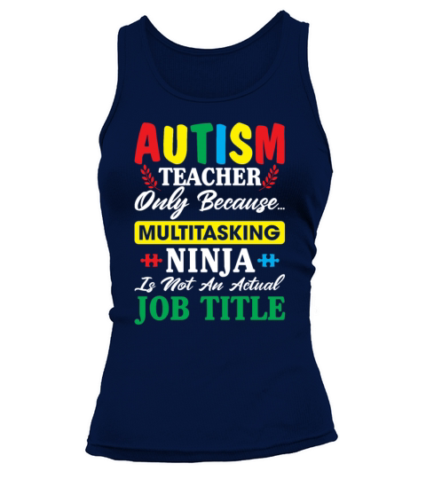 Autism Teacher Only Because Multitasking Ninja Tank top Woman