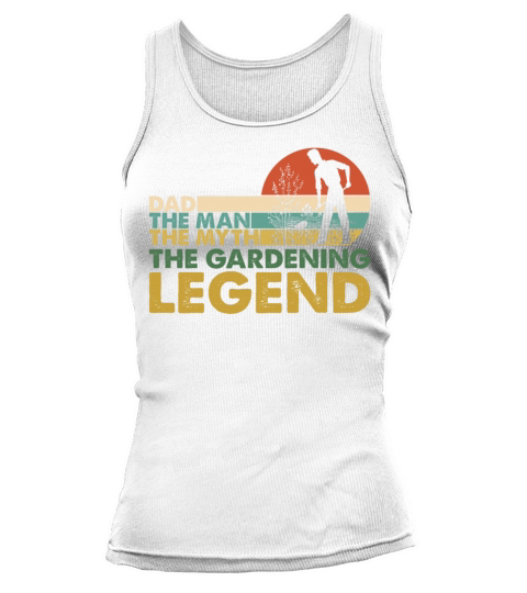 Dad The Man Myth Gardening Legend Vintage Tank top Woman