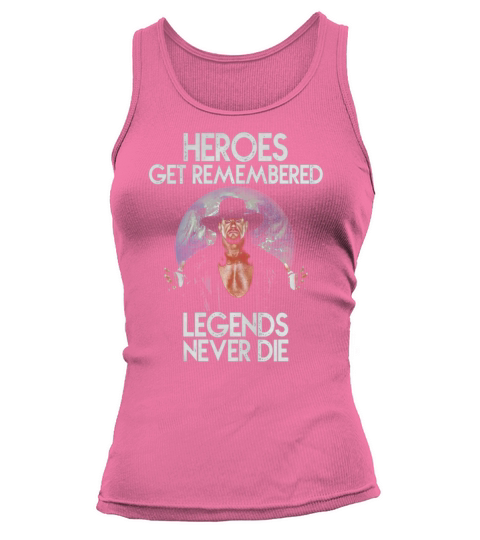 Heroes Get Remembered Legends Never Die Tank top Woman