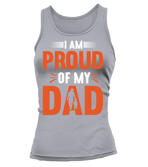 I Am Proud Of My Dad Gift for Daddy Tank top Woman