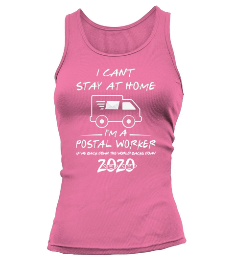 I Can’t Stay at Home I’m A Postal Worker Quarantined Social Distancing Tank top Woman