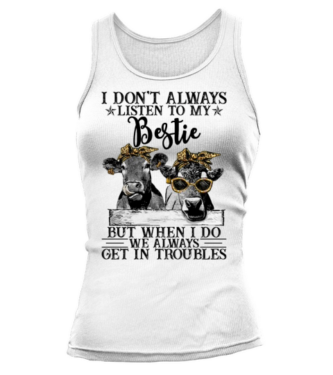I Dont Always Listen To My Bestie Funny Heifer Tank top Woman