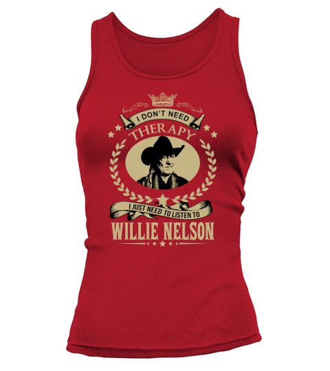 I Dont Need Therapy I Just Need To Listen To Willie Nelson Tank top Woman