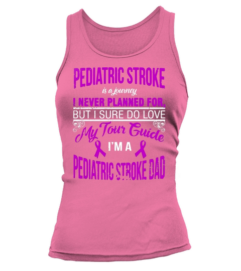I LOVE MY TOUR GUIDE,IM A PEDIATRIC STROKE DAD T SHIRT Tank top Woman