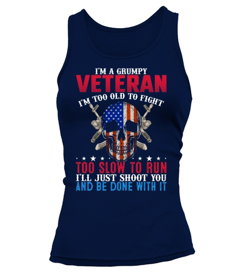 Im A Grumpy Veteran Im Too Old To Fight Too Slow To Run Tank top Woman