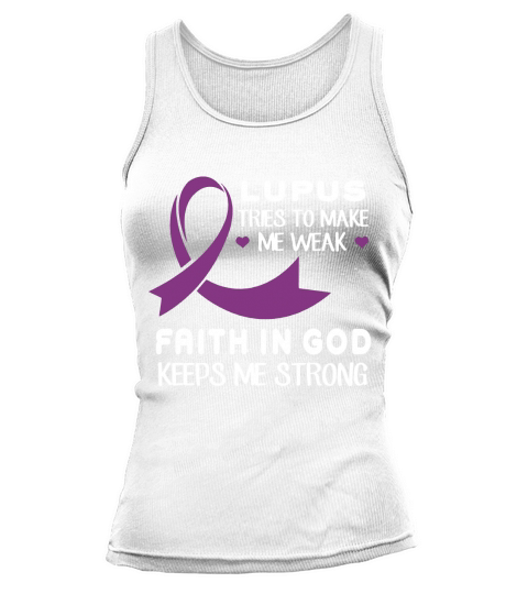 Lupus Tries To Make Me Weak God Keeps Me Strong T-shirt Tank top Woman
