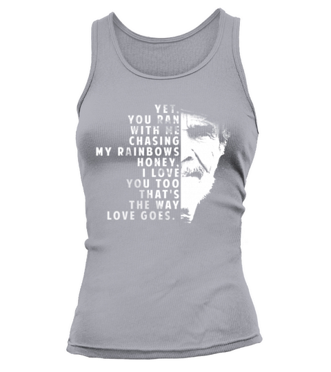 Merle Haggard lyric Thats The Way Love Goes Tank top Woman