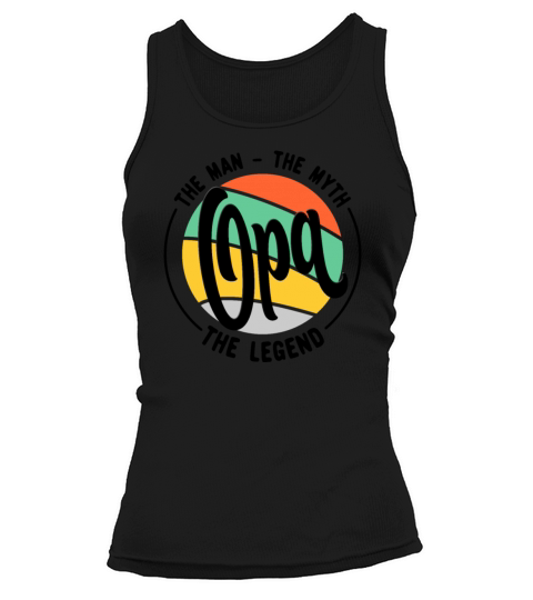 Opa The Man The Myth The Legend - Fathers Day Idea Tank top Woman