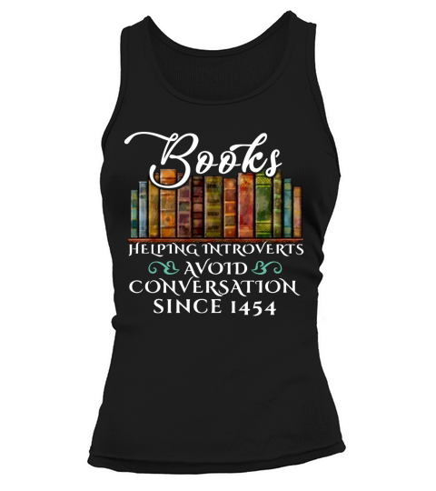Since 1454 Books Helping Introverts Avoid Conversation shirt - Unisex Long Sleeve Tank top Woman