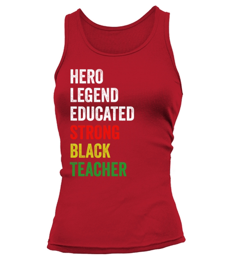 Strong Black Teacher Hero Legend Educated Proud Te Tank top Woman