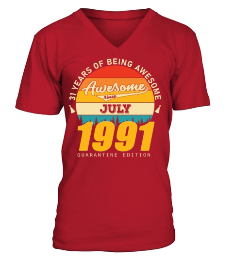 1991 Quarantine Edition July 31th birthday gift V-Neck T-shirt