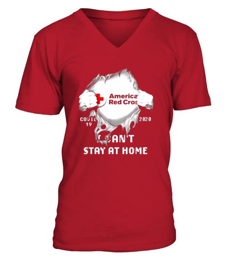 American Red Cross Insides Covid-19 2020 I Can’t Stay At Home shirtc V-Neck T-shirt