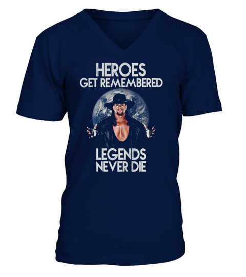 Heroes Get Remembered Legends Never Die V-Neck T-shirt